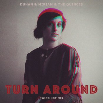 DUHAN feat. Miriam & The Quinces Turn Around (Swing Hop Mix)