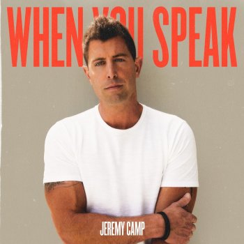 Jeremy Camp When You Speak
