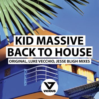 Kid Massive feat. Jesse Bligh Back To House - Jesse Bligh Remix