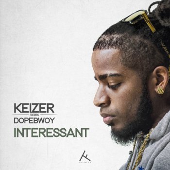 Keizer feat. Dopebwoy Interessant (feat. Dopebwoy)