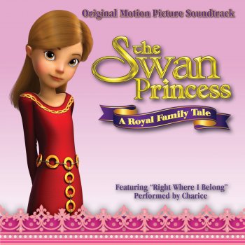 Charice Right Where I Belong (From "the Swan Princess: A Royal Family Tale" Original Motion Picture Soundtrack)