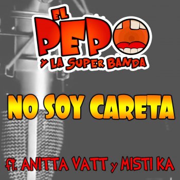 El Pepo feat. Anitta Vatt, Misti Ka & La Super Banda No Soy Careta