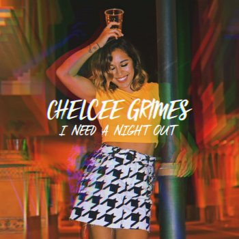 Chelcee Grimes I Need a Night Out