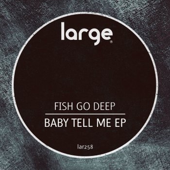 Fish Go Deep Baby Tell Me (Dub Mix)