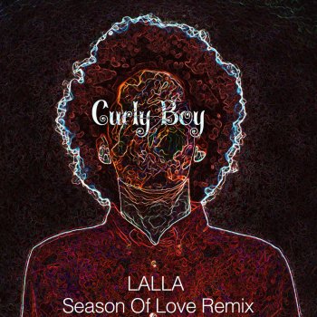 Lalla Season of Love (Curly Boy Remix)