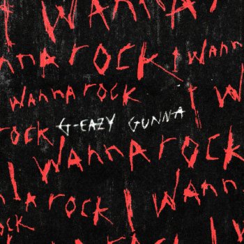 G-Eazy I Wanna Rock (feat. Gunna)