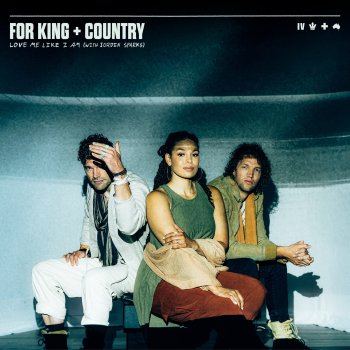 for KING & COUNTRY feat. Jordin Sparks Love Me Like I Am