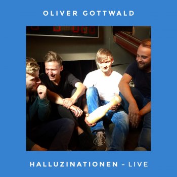 Oliver Gottwald Halluzinationen (Live) [Augsburger Kegelbahnkonzerte]