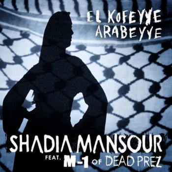 Shadia Mansour "El Kofeyye Arabeyye" (feat. M-1 of Dead Prez)