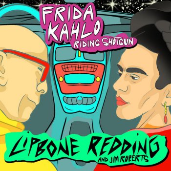 Lipbone Redding Frida Kahlo Riding Shotgun