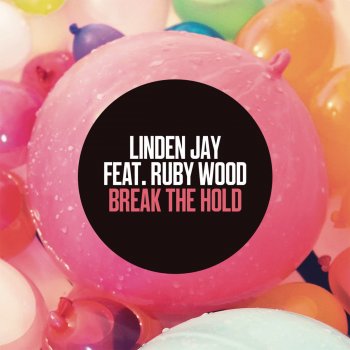 Linden Jay feat. Ruby Wood Break the Hold (feat. Ruby Wood) - Extended Mix