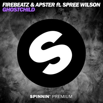 Firebeatz & Apster feat. Spree Wilson Ghostchild (Radio Edit)