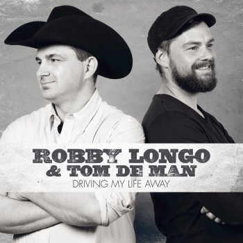 Robby Longo feat. Tom De Man Driving My Life Away