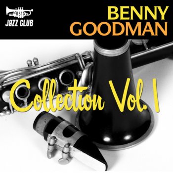 Benny Goodman The King of Swing