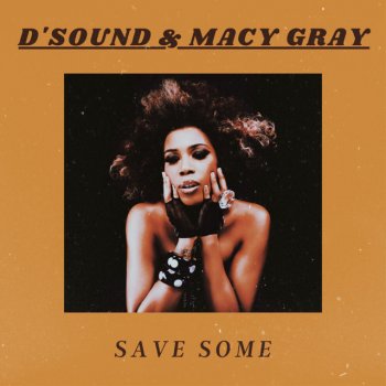 D'Sound feat. Macy Gray Save Some