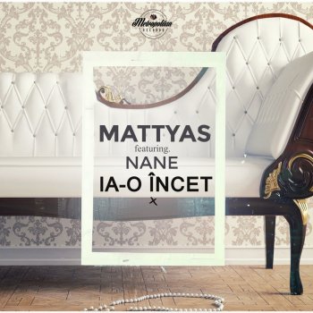 Mattyas feat. Nane Ia-O Incet