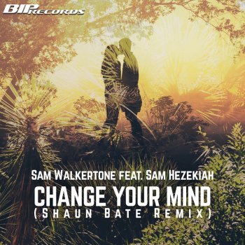 Sam Walkertone feat. Sam Hezekiah Change Your Mind (Shaun Bate Radio Edit)