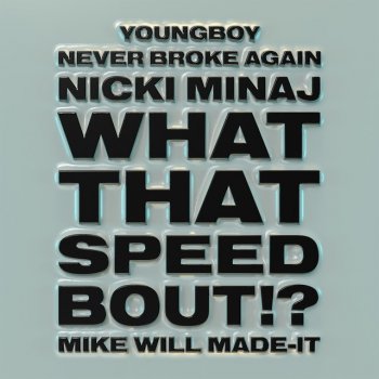 Mike WiLL Made-It feat. Nicki Minaj & YoungBoy Never Broke Again What That Speed Bout!?