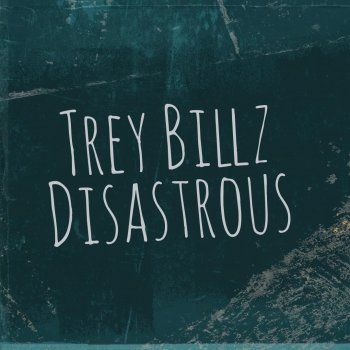 Trey Billz Disastrous