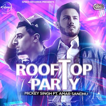 Mickey Singh feat. Amar Sandhu Rooftop Party