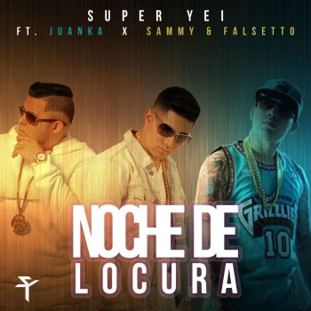 Super Yei feat. Juanka & Sammy & Falsetto Noche De Locura (feat. Juanka & Sammy & Falsetto)