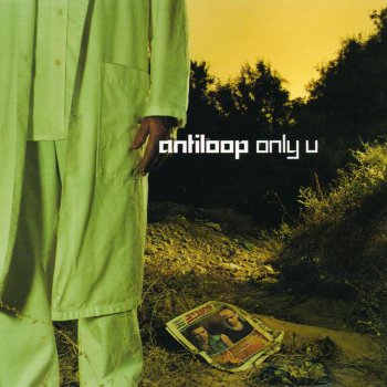 Antiloop Only U (Sa Han Nånting Om Mig Eller Mix)