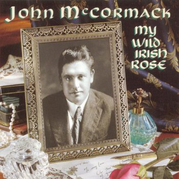 John McCormack My Wild Irish Rose (From "A Romance of Athlone")