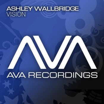 Ashley Wallbridge Vision (Original Mix)