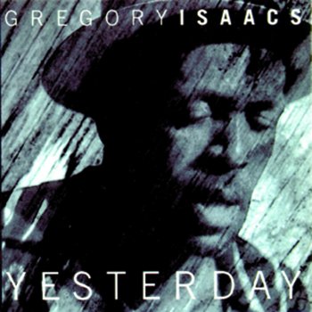 Gregory Isaacs Yesterday