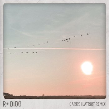 R Plus feat. Dido & Latroit Cards (Latroit Remix)