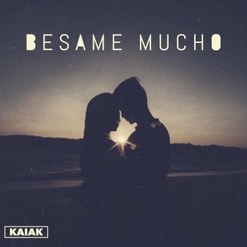 Kaiak Bésame Mucho (Acoustic)