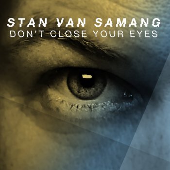 Stan Van Samang Don't Close Your Eyes
