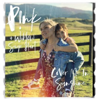 P!nk feat. Willow Sage Hart Cover Me In Sunshine