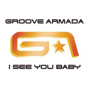 Groove Armada I See You Baby (GA Full Frontal mix)
