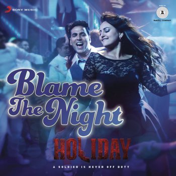 Pritam feat. Arijit Singh, Aditi Singh Sharma & Piyush Kapoor Blame the Night (From "Holiday")