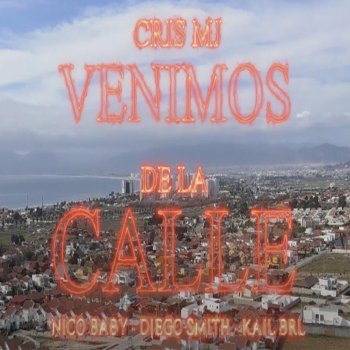 Cris Mj feat. Kail BRL, Nico Baby & Diego Smith Venimos de la Calle (feat. Diego Smith, Nico baby & Kail BRL) [Remix]