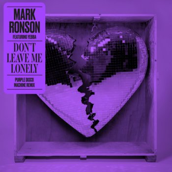 Mark Ronson feat. YEBBA & Purple Disco Machine Don't Leave Me Lonely (feat. YEBBA) - Purple Disco Machine Remix