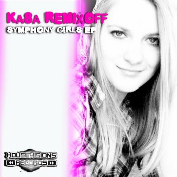 Kasa Remixoff Symphony Girls (Original Mix)