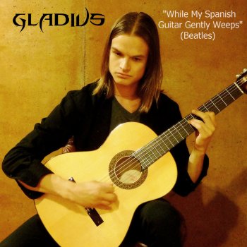 Gladius While My Spanish Guitar Gently Weeps (Instrumental)