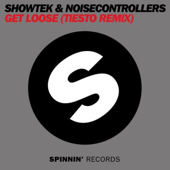 Showtek feat. Noisecontrollers Get Loose - Tiësto Remix