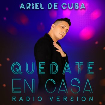 Ariel de Cuba Quedate en Casa - Radio Version