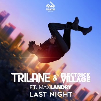 Trilane feat. Electrick Village & Max Landry Last Night