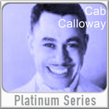 Cab Calloway Gotta Darn Good Reason Now (For Being Good)