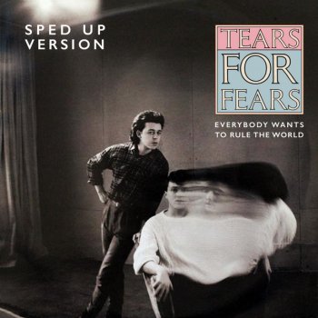 Tears For Fears feat. Speed Radio & Steven Wilson Everybody Wants To Rule The World - Sped Up Version