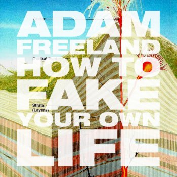 Adam Freeland Fake Your Own Life