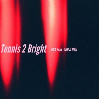 Oba feat. OBO & OBG Tennis 2 Bright
