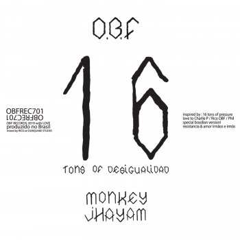 O.B.F feat. Monkey Jhayam Sixteen Tons of Desigualidad