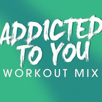 Airi L Addicted to You (Workout Extended Mix)