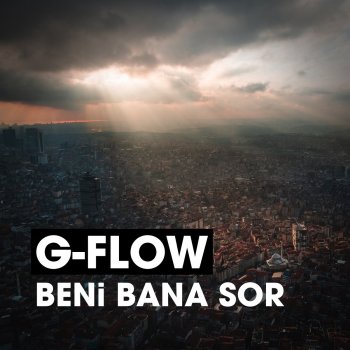 G-Flow Beni Bana Sor