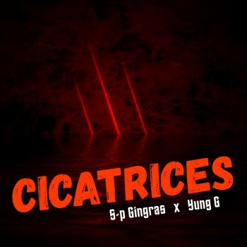 Yung G feat. S-p Gingras Cicatrices